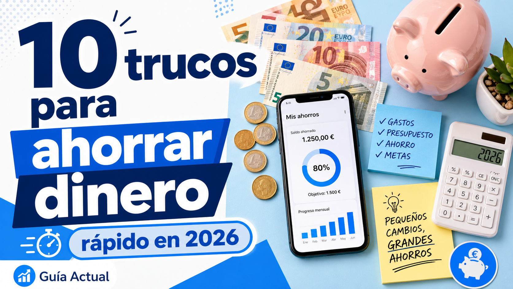 Imagen sobre trucos para ahorrar dinero rápido en 2026 con monedas, billetes, calculadora y una app de ahorro